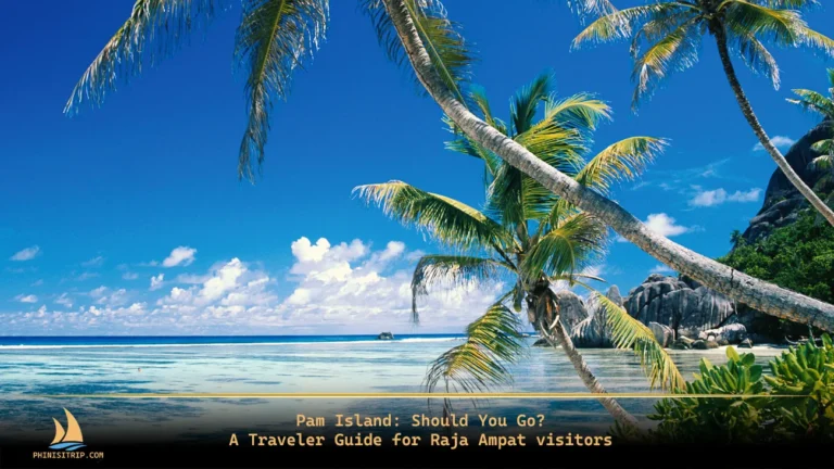 Pam Island, Raja Ampat Should You Go A Complete Traveler Guide